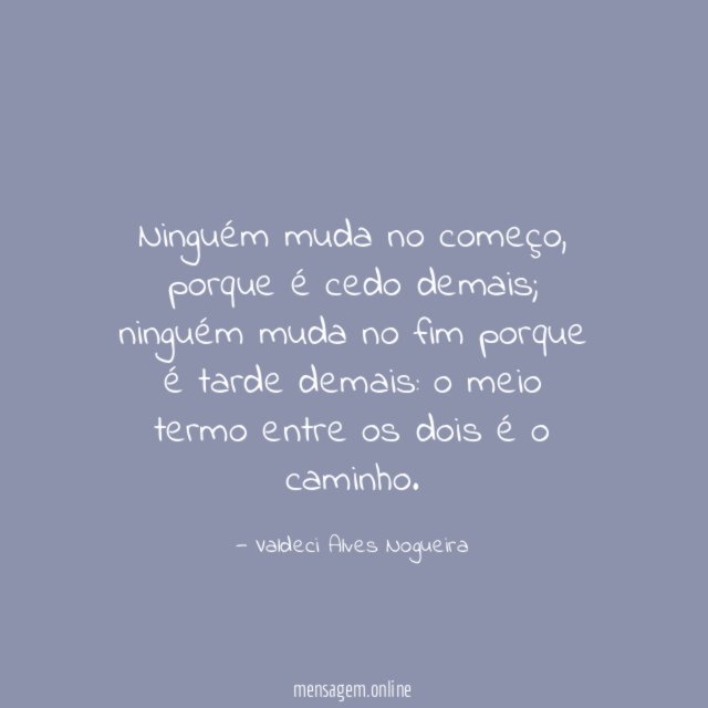 Ninguém muda no começo