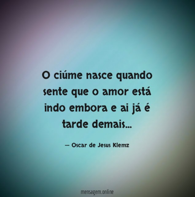O ciúme nasce quando sente que