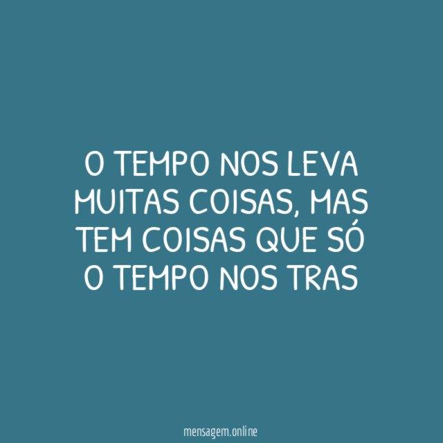 O tempo nos leva muitas coisas
