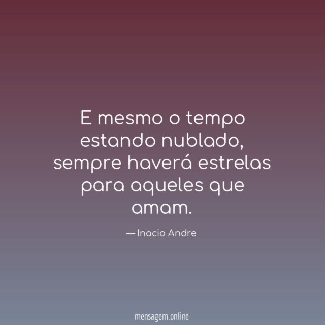 E mesmo o tempo estando nublado