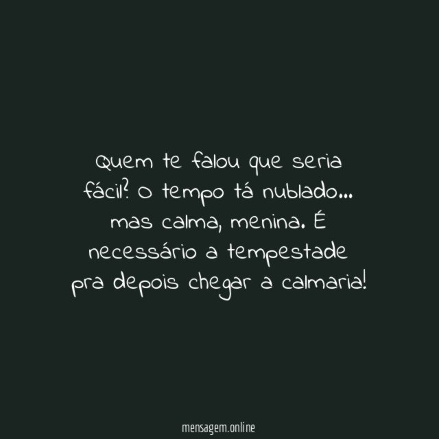 Quem te falou que seria fácil