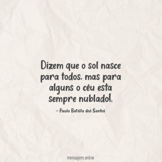 Dizem que o sol nasce para todos