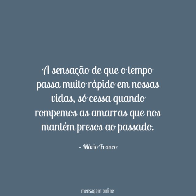 A sensação de que o tempo passa muito
