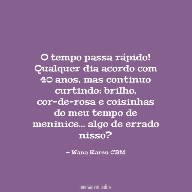 O tempo passa rápido