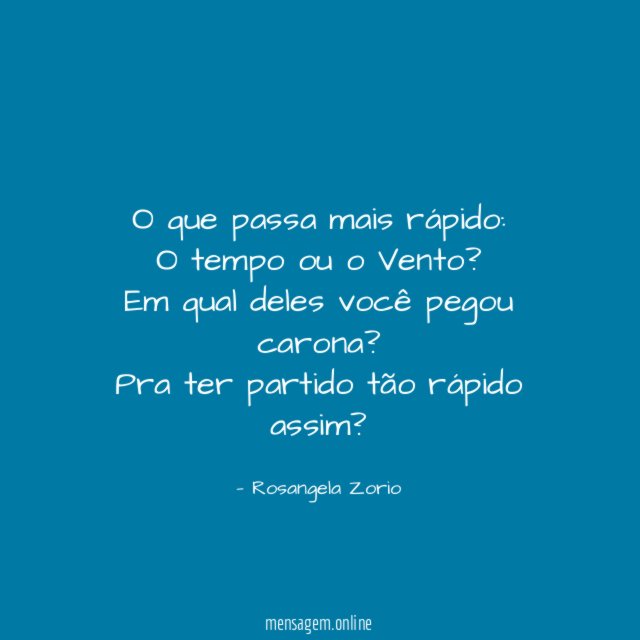 O que passa mais rápido