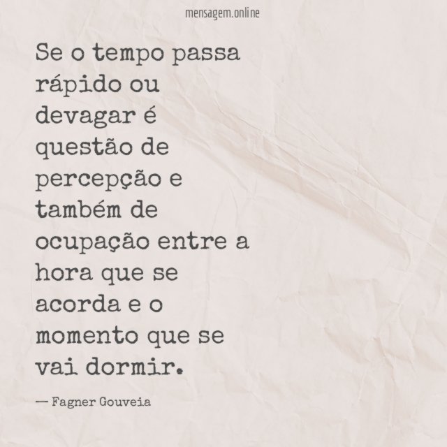 Se o tempo passa rápido ou devagar é