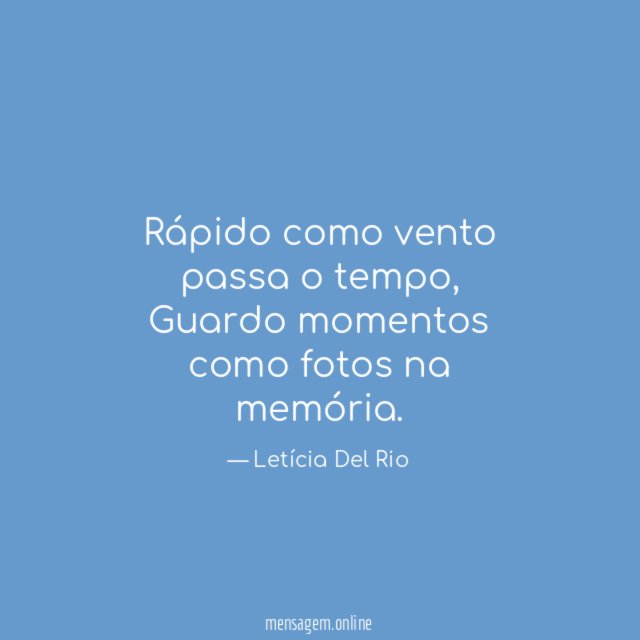Rápido como vento passa o tempo
