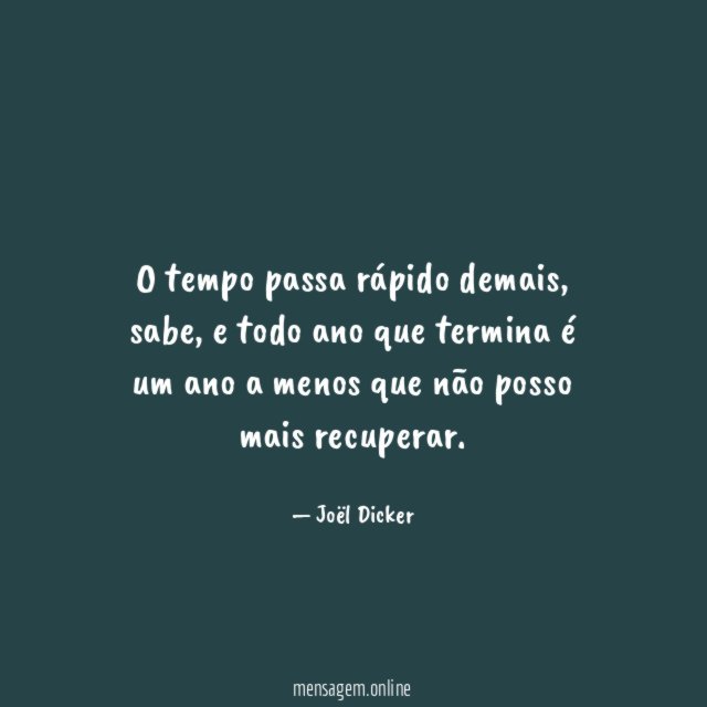 O tempo passa rápido demais