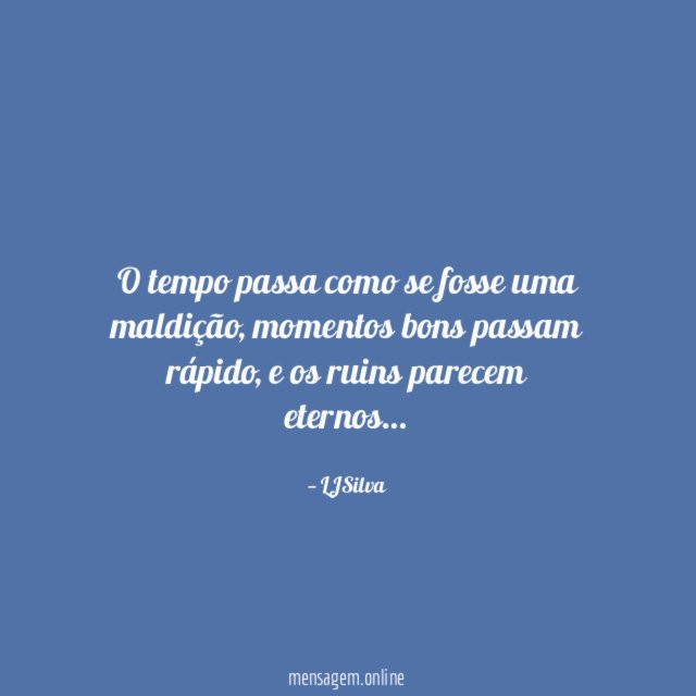 O tempo passa como se fosse uma maldição