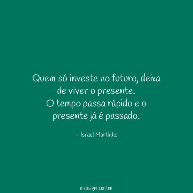 Quem só investe no futuro