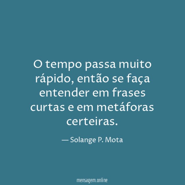 O tempo passa muito rápido