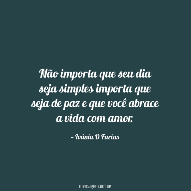 Não importa que seu dia seja simples importa