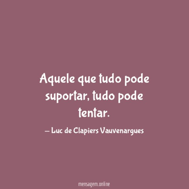 Aquele que tudo pode suportar