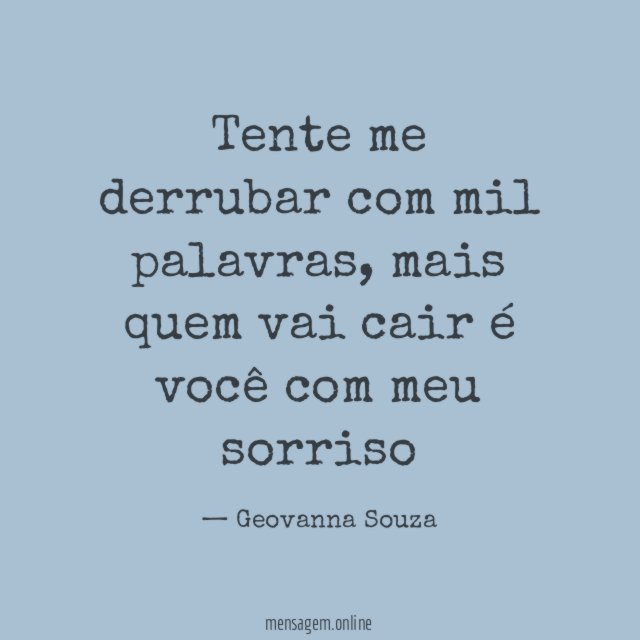 Tente me derrubar com mil palavras