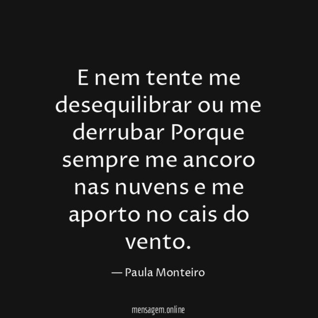 E nem tente me desequilibrar ou me derrubar Porque