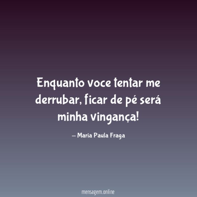 Enquanto voce tentar me derrubar