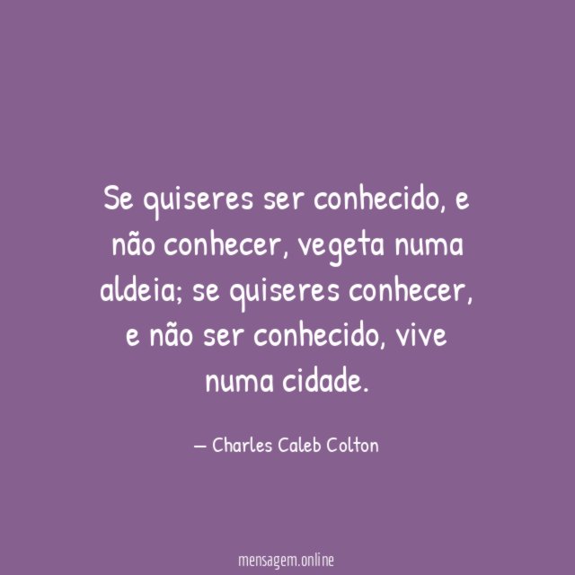 Se quiseres ser conhecido