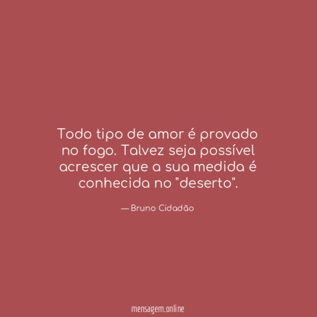 Todo tipo de amor é provado no fogo