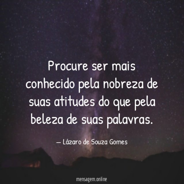 Procure ser mais conhecido pela nobreza de suas