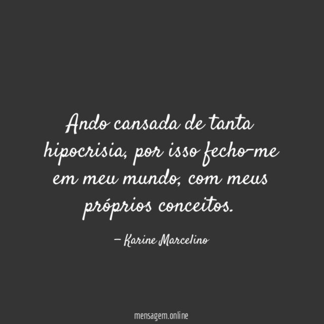 Ando cansada de tanta hipocrisia