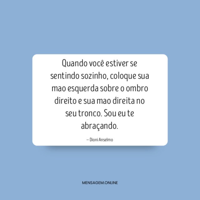 Quando você estiver se sentindo sozinho
