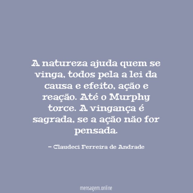 A natureza ajuda quem se vinga