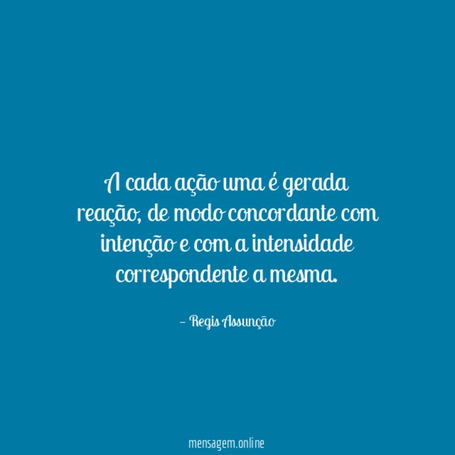 A cada ação uma é gerada reação