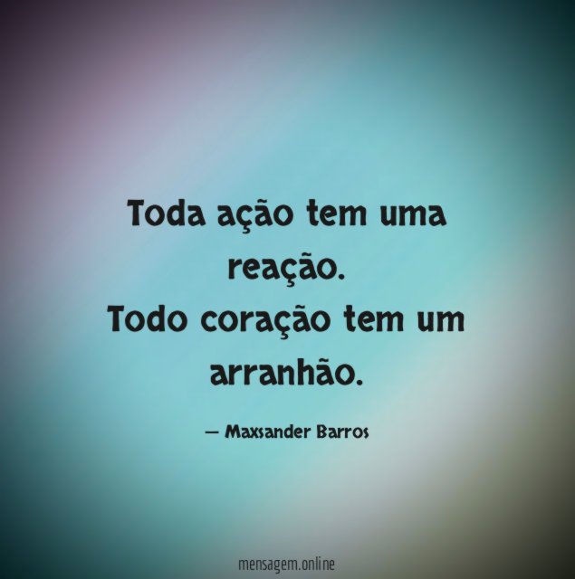 Toda ação tem uma reação