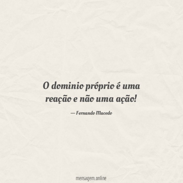 O dominio próprio é uma reação e não
