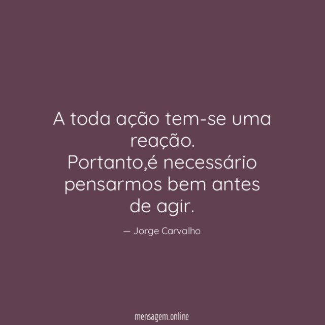 A toda ação tem-se uma reação