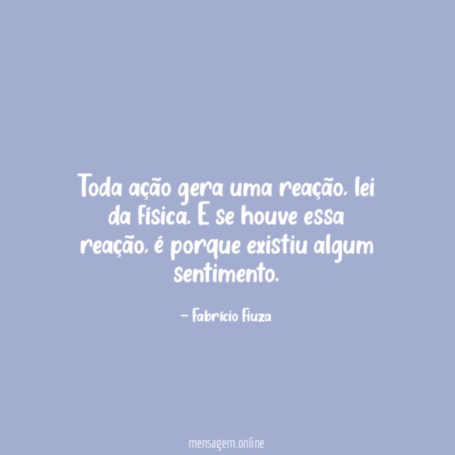 Toda ação gera uma reação