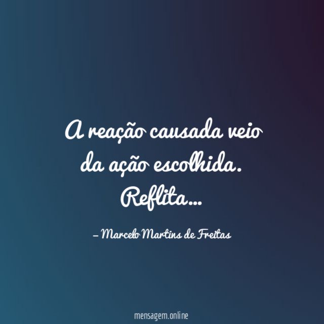 A reação causada veio da ação escolhida