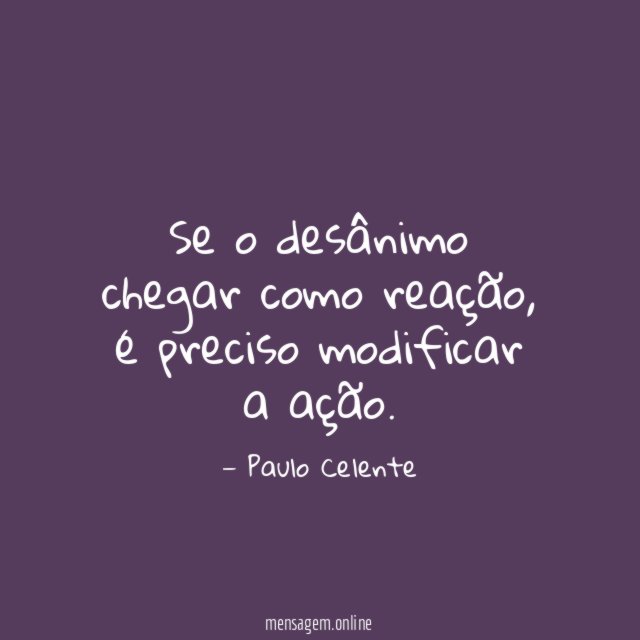 Se o desânimo chegar como reação