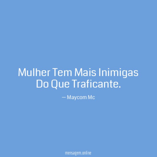 Mulher Tem Mais Inimigas Do Que Traficante