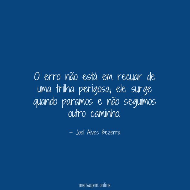 O erro não está em recuar de uma trilha perigosa