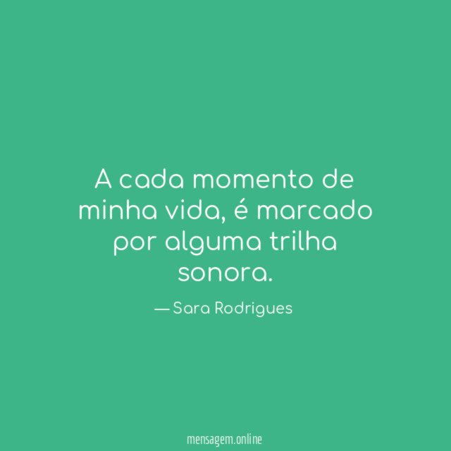 A cada momento de minha vida