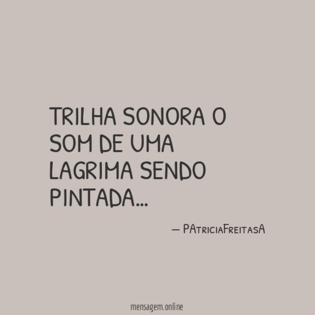 TRILHA SONORA O SOM DE UMA LAGRIMA SENDO PINTADA