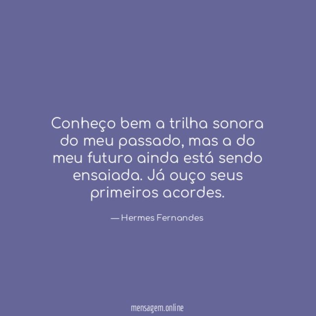 Conheço bem a trilha sonora do meu passado