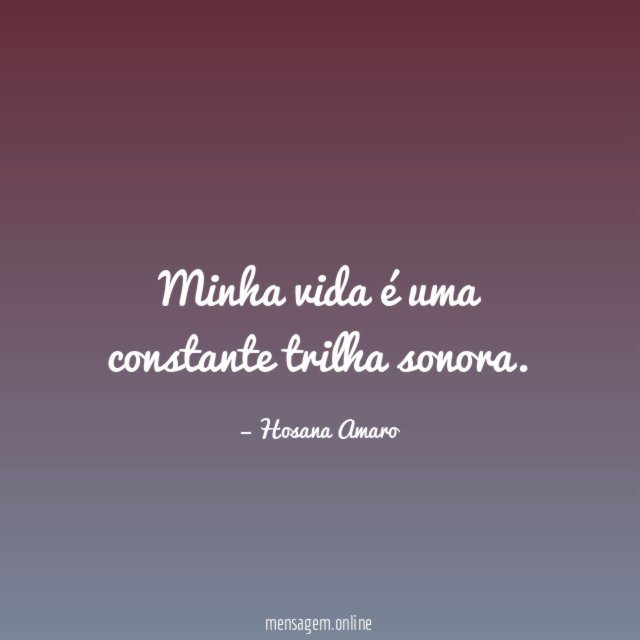 Minha vida é uma constante trilha sonora