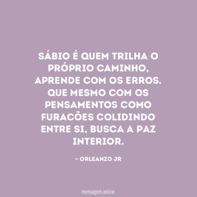 Sábio é quem trilha o próprio caminho