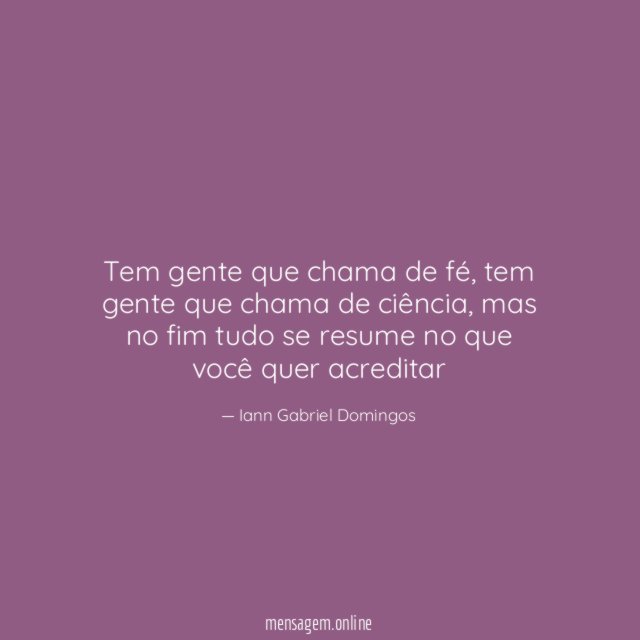 Tem gente que chama de fé