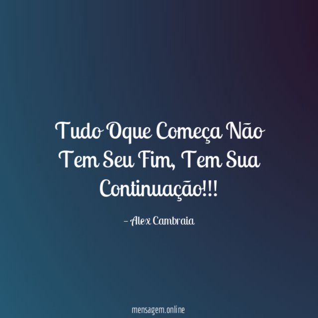 Tudo Oque Começa Não Tem Seu Fim