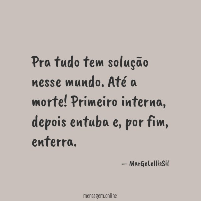 Pra tudo tem solução nesse mundo