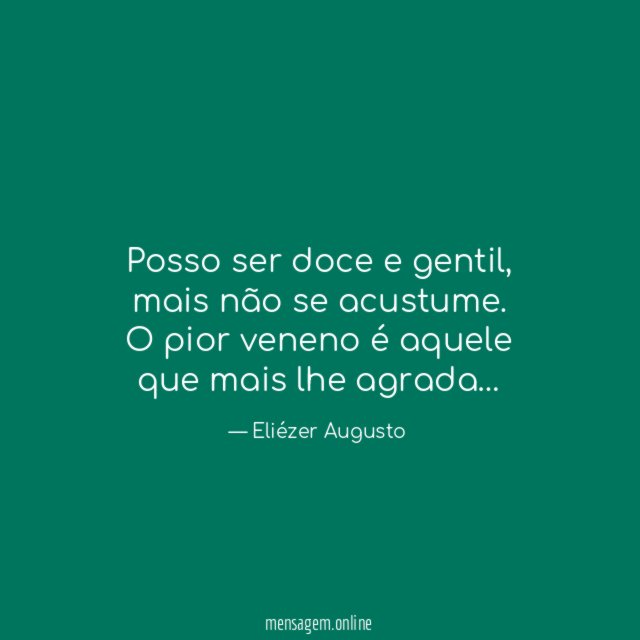 Posso ser doce e gentil