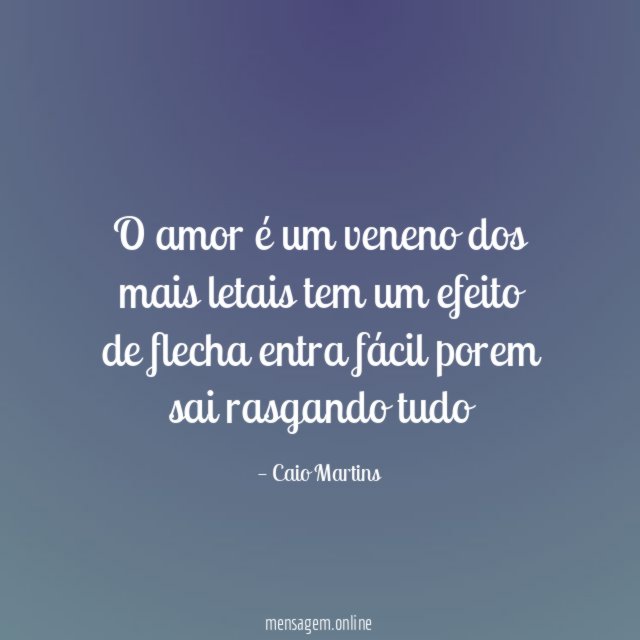 O amor é um veneno dos mais letais tem