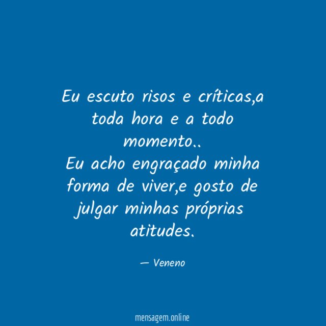 Eu escuto risos e críticas
