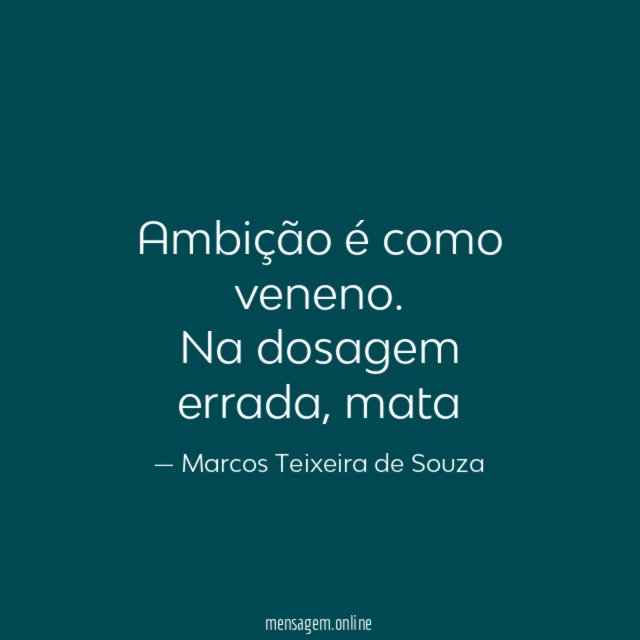 Ambição é como veneno