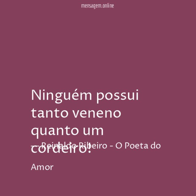 Ninguém possui tanto veneno quanto um cordeiro