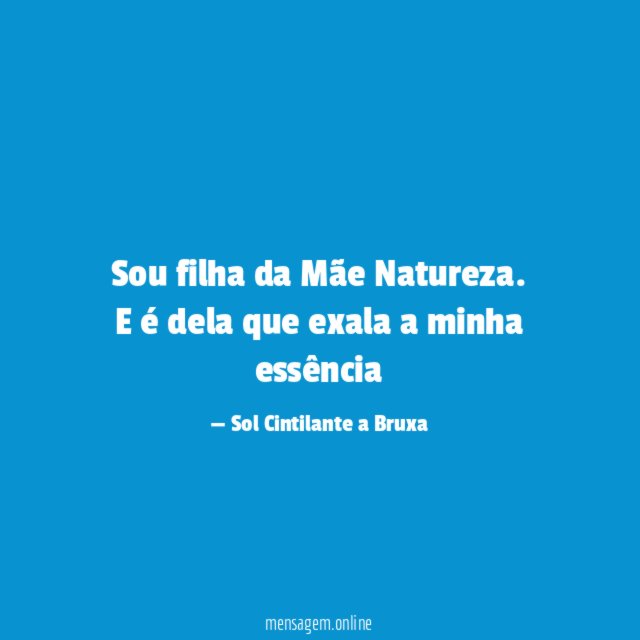 Sou filha da Mãe Natureza