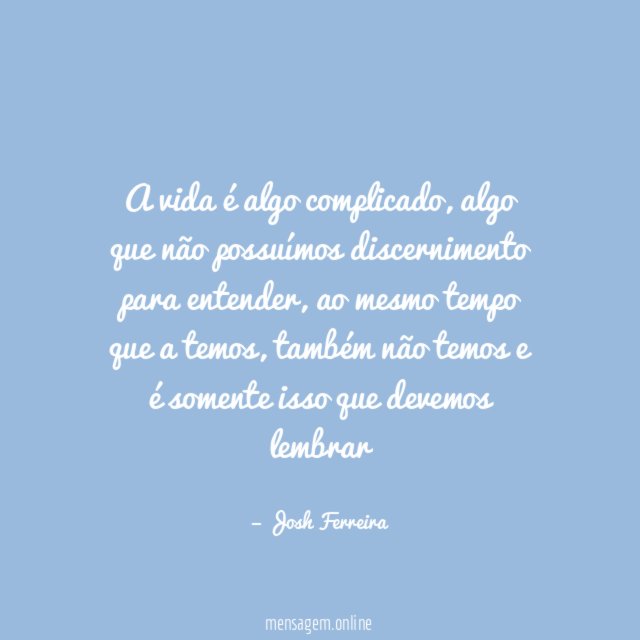 A vida é algo complicado